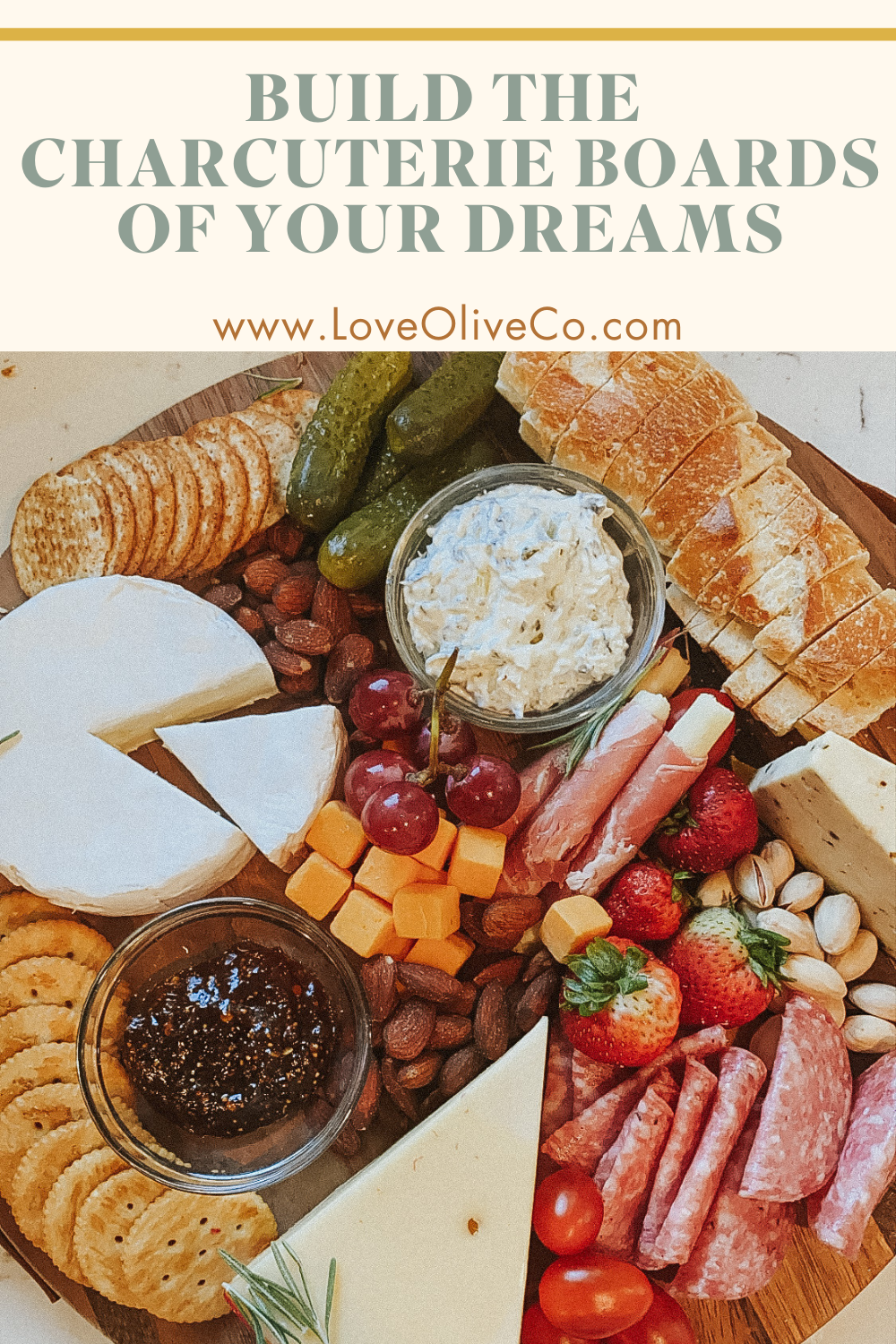 Build the Charcuterie Board of Your Dreams www.loveoliveco.com