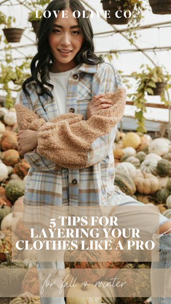 5 tips for layering your clothes like a pro. www.loveoliveco.com